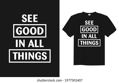 see good in all things typography t-shirt design