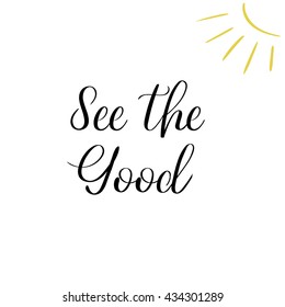 See the good calligraphy sign. Hand-lettering motivational quote