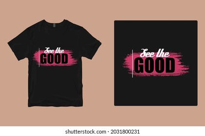 see the good t shirt design t-shirt design. Vector print, typography, poster. Global swatches.