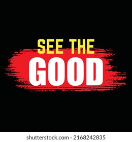 Siehe The Good Typografie T-Shirt Design. Adobe Illustrator-T-Shirt-Vektorgrafik 