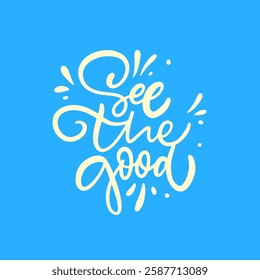 See the Good vector art lettering phrase. Bright and cheerful typography that encourages positivity along with fostering an optimistic outlook on life