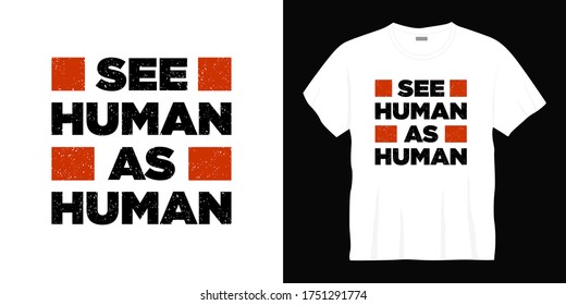 see human as human typography t-shirt design