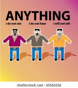 I see nothing, I do not hear and I will not tell.