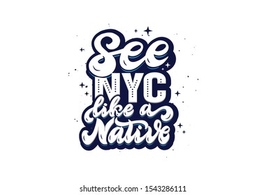 See NYC like a Native logo. Hand drawn lettering composition isolated  on white background. Handwritten cosmos style. Design NY for poster,  postcard, banner. Vector illustration