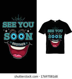 See soon brother. Vector graphic for t shirt. Vector graphic, typographic poster or t-shirt.