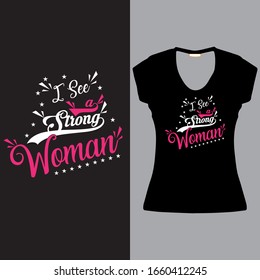 I See A Strong Woman-
International women's day Quote Art Design Slogan,Women's day T Shirt