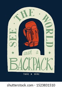 See the world with a backpack - hiking motivational quote lettering - vintage typography silkscreen t-shirt print design