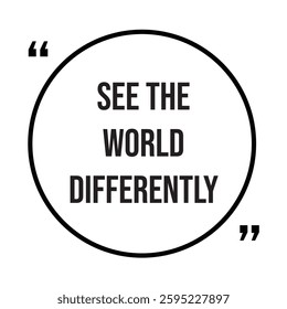 See the world differently inspirational design quote, motivational quotes, typography illustration lettering quotes