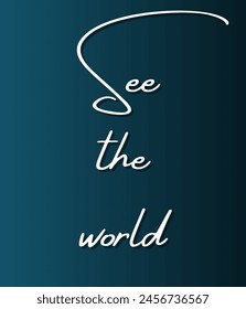See the world Inspirational and motivational quotes, typography, fashion, art, designs: for prints, posters, cards, t shirt, coffee mug hoodies etc.