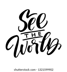 See the world. Lettering inspiring typography poster. Vector illustration.