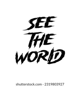 See the world quote lettering. Calligraphy inspiration graphic design typography element. Hand written postcard. Cute simple black vector sign point flourishes.