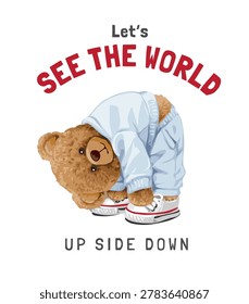 see the world up side down slogan with broen bear doll reaching its feet vector illustration