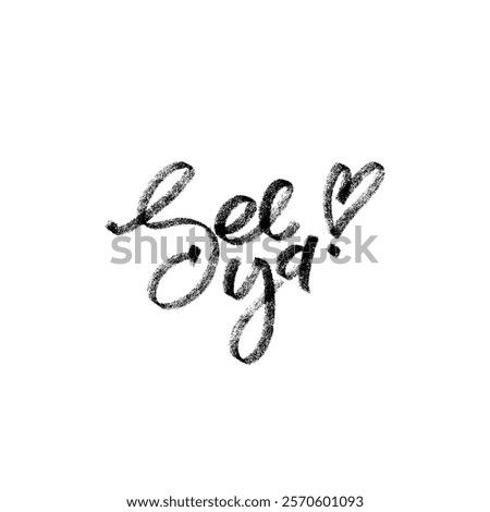 See ya hand written crayon lettering. Hand drawn element isolated on white background. Minimalistic monochrome graphic elements for web, prints, banners.