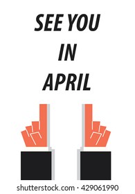 SEE YOU IN APRIL typography vector illustration