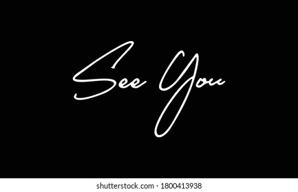 See You Calligraphy White Color Text On 
Black Background