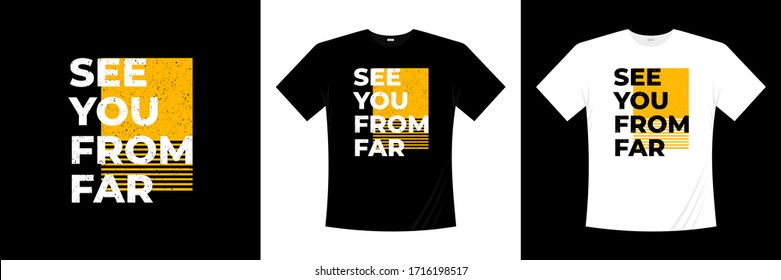 see you from far typography t-shirt design