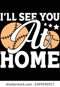 I'll see you at home vector art design, eps file. design file for t-shirt. SVG, EPS cuttable design file