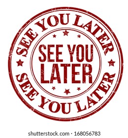 See you later grunge rubber stamp on white, vector illustration