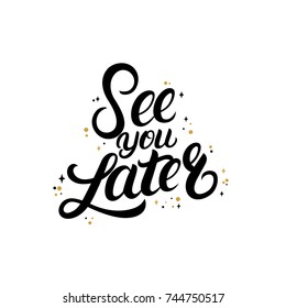 See you later hand written lettering with stars. Inspirational calligraphy quote. Isolated on white background. Vector illustration.