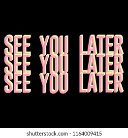 See you later repetitive slogan for t-shirt vector print