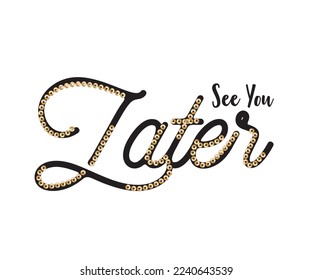 See you later slogan with gold shiny sequin 