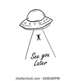 See you later UFO Abduction Typographic Graphic Vector Design can be print on T-shirt, Poster, Banner, Stickers, Cards. Funny Illustration Vector