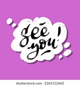 See you lettering in speech bubble hand lettering design template. Typography vector background. Handmade calligraphy comic style. See you square banner pop art cartoon look.