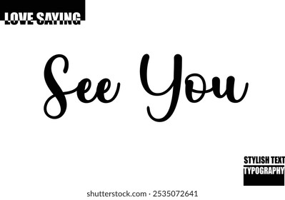 See You Modern Stylish Typography Text Inspirational Love Quote