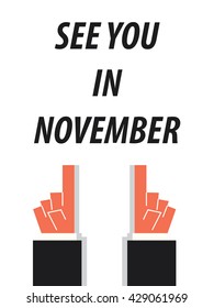 SEE YOU IN NOVEMBER  typography vector illustration