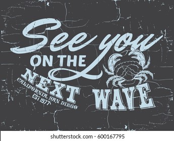 See you on the next wave. Quote typographical background with hand drawn illustration of crab. Placard with vintage texture. Template for card, poster, banner, print for t-shirt.