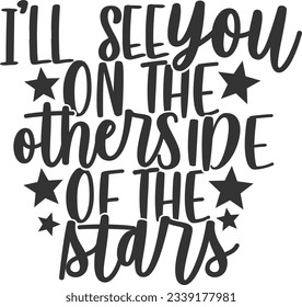 I'll See You On The Other Side Of The Stars - Memorial Design