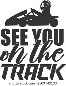 See You On The Track - Karting Illustration