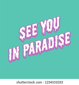 See You in Paradise Slogan for Tshirt Graphic Vector Print