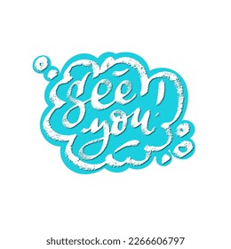 See you phrase speech bubble icon symbol. Web design. Sticker design. Hand drawn vector lettering bright color clip-art.