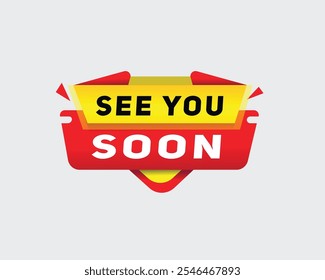 See you soon - banner modern speech design for business concept, vector label, Design element white background.