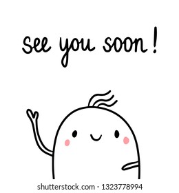 See you soon hand drawn illustration with cute marshmallow cartoon minimalism svg