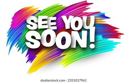 See you soon paper word sign with colorful spectrum paint brush strokes over white. Vector illustration. svg