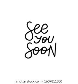 See you soon quote lettering. Calligraphy inspiration graphic design typography element. Hand written postcard. Cute simple black vector sign