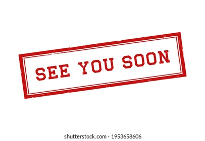 See you soon with red grunge rubber stamp. Vector illustration.