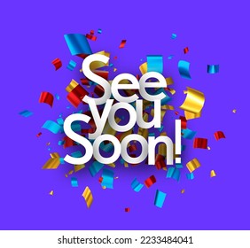 See you soon sign with colorful cut out ribbon confetti on purple background. Design element. Vector illustration.