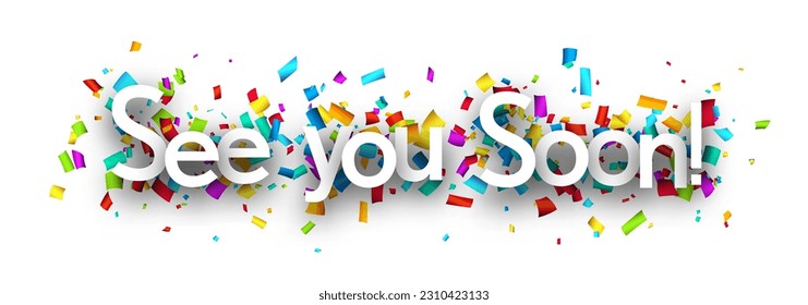 See you soon sign with colorful cut out ribbon confetti background. Design element. Vector illustration.
