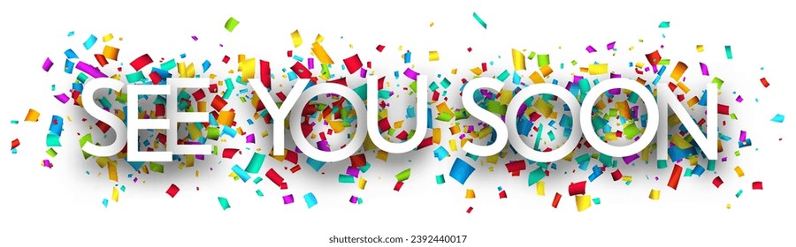 See you soon sign on colorful cut ribbon confetti background. Vector illustration.