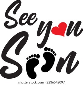 See you soon text with baby legs and red heart black and red combination