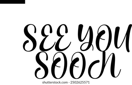 SEE YOU SOON Travel Saying Typography Text