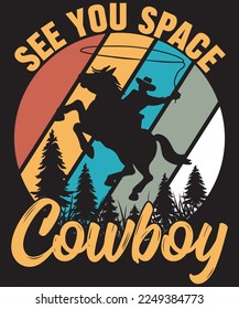 see you space cowboy- For Cowboy lovers