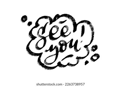 See you speech bubble icon symbol. Web design. Sticker design. Hand drawn vector lettering one color texture image.