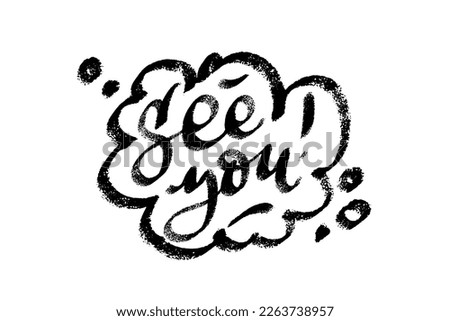 See you speech bubble icon symbol. Web design. Sticker design. Hand drawn vector lettering one color texture image.