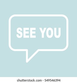 SEE YOU speech bubbles.