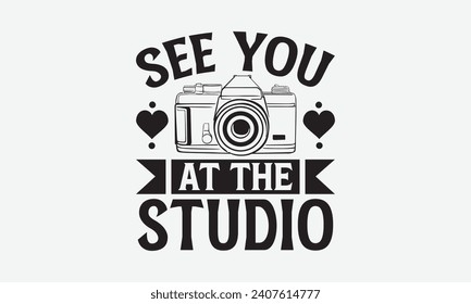 See You At The Studio - Photographer T shirt Design, Hand lettering illustration for your design, illustration Modern, simple, lettering For stickers, mugs, etc.