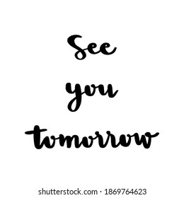 See you tomorrow hand lettering on white background.